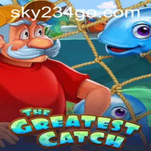 TheGreatestCatch: Exploring the Allure of SKY234.COM's Newest Game